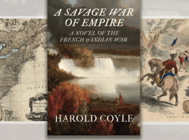 New York Times bestselling author Harold Coyle explores the conflicts, people, and legacies that informed A Savage War of Empire, a novel on the French and Indian War. New York Times bestselling author Harold Coyle explores the conflicts, people, and legacies that informed A Savage War of Empire, a novel on the French and Indian War.